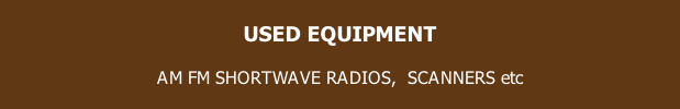 USED EQUIPMENT  AM FM SHORTWAVE RADIOS,  SCANNERS etc